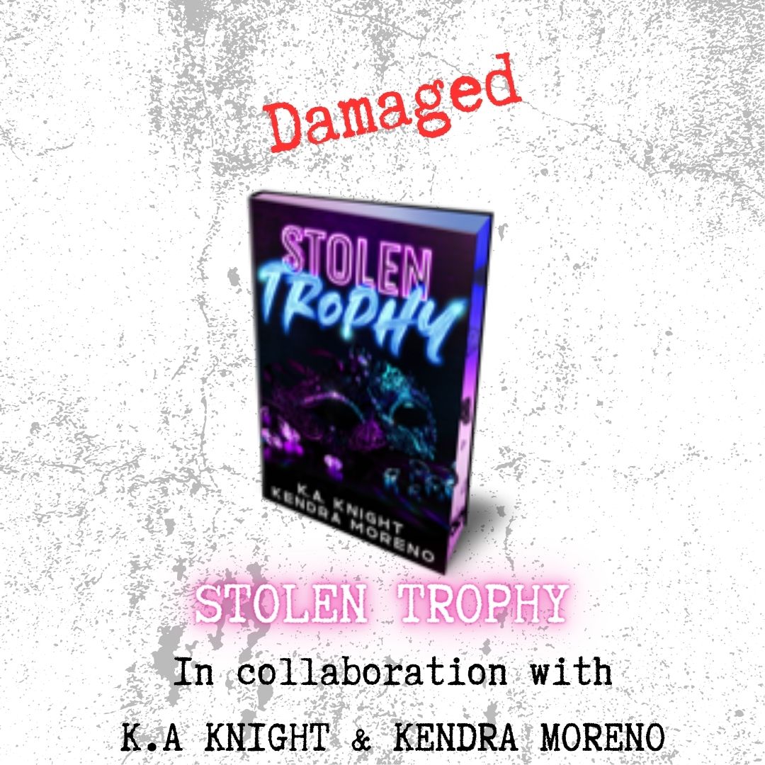 Damaged - Stolen Trophy by K.A Knight & Kendra Moreno